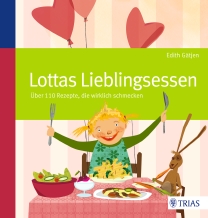 Lottas Lieblingsessen - So gesund können Kinder-Leibgerichte sein