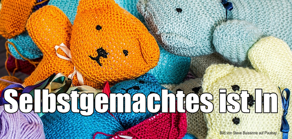 Handarbeit und Selbstgemachtes – die Rückkehr des Echten Handarbeit und Selbstgemachtes – die Rückkehr des Echten